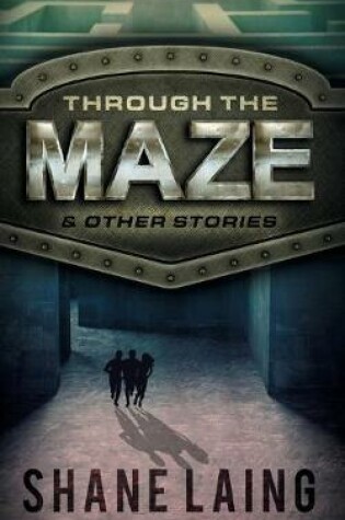 Cover of Through The Maze & Other Stories