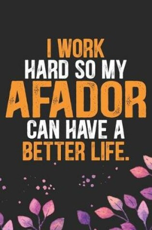Cover of I Work Hard So My Afador Can Have a Better Life
