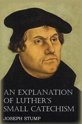 Book cover for An Explanation of Luther's Small Catechism with the Small Catechism