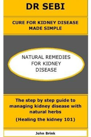 Cover of Dr Sebi Cure for Kidney Disease Made Simple