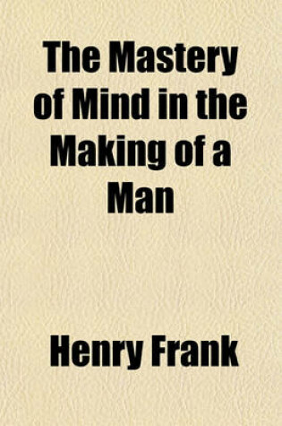 Cover of The Mastery of Mind in the Making of a Man