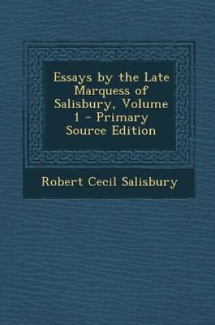 Cover of Essays by the Late Marquess of Salisbury, Volume 1