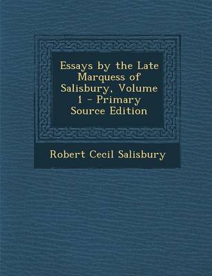 Book cover for Essays by the Late Marquess of Salisbury, Volume 1