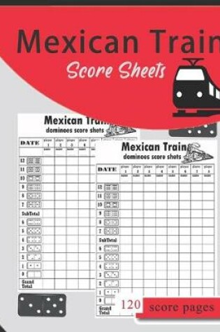 Cover of Mexican Train Score Sheets 120 Score Pages