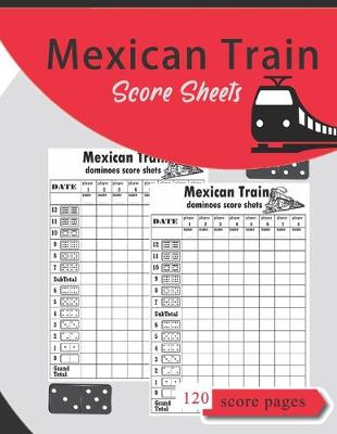 Book cover for Mexican Train Score Sheets 120 Score Pages