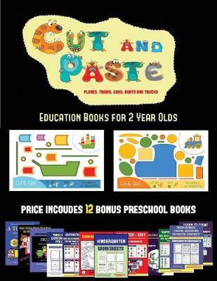 Book cover for Education Books for 2 Year Olds (Cut and Paste Planes, Trains, Cars, Boats, and Trucks)