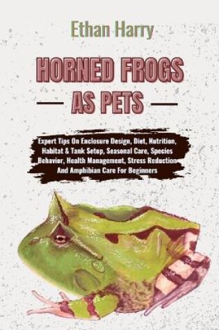 Cover of Horned Frogs as Pets