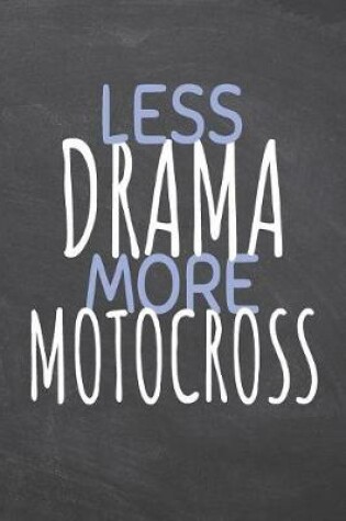 Cover of Less Drama More Motocross