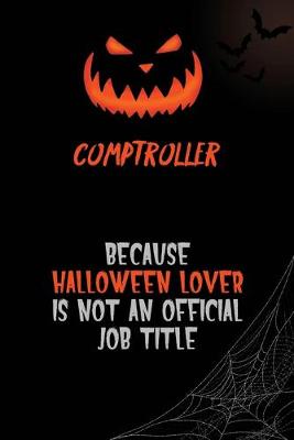 Book cover for Comptroller Because Halloween Lover Is Not An Official Job Title