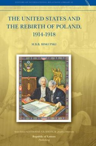 Cover of The United States and the Rebirth of Poland, 1914-1918