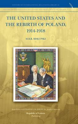 Book cover for The United States and the Rebirth of Poland, 1914-1918