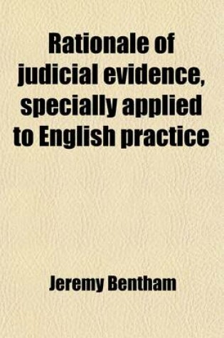 Cover of Rationale of Judicial Evidence (Volume 5); Specially Applied to English Practice