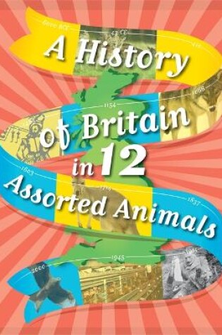 Cover of A History of Britain in 12... Assorted Animals