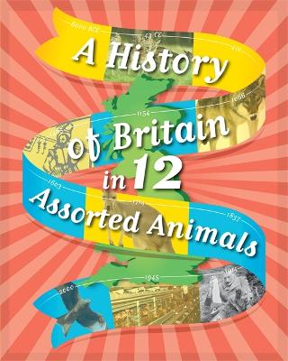 Cover of A History of Britain in 12... Assorted Animals