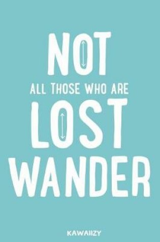 Cover of Not All Those Who Are Lost Wander
