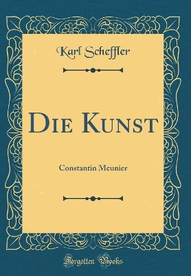 Book cover for Die Kunst: Constantin Meunier (Classic Reprint)