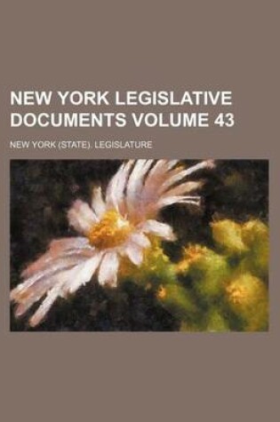 Cover of New York Legislative Documents Volume 43