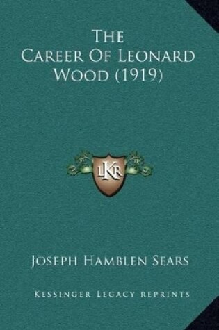 Cover of The Career of Leonard Wood (1919)