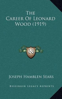 Book cover for The Career of Leonard Wood (1919)