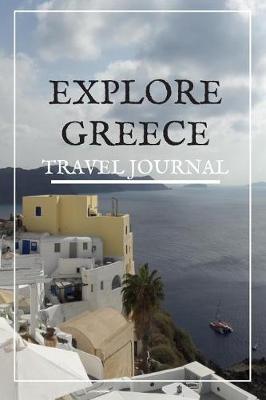 Book cover for Explore Greece Travel Journal