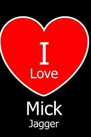 Cover of I Love Mick Jagger