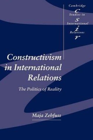 Cover of Constructivism in International Relations: The Politics of Reality. Cambridge Studies in International Relations