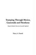 Book cover for Tramping Through Mexico, Guatemala and Honduras