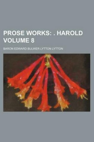 Cover of Prose Works Volume 8; . Harold