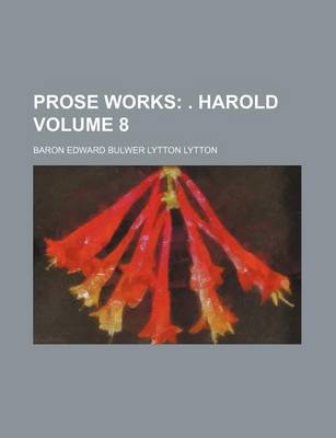 Book cover for Prose Works Volume 8; . Harold