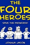 Book cover for THE FOUR HEROES Save the Princess!