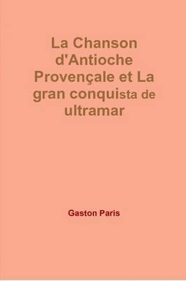 Book cover for La Chanson D'Antioche Provencale Et La Gran Conquista De Ultramar