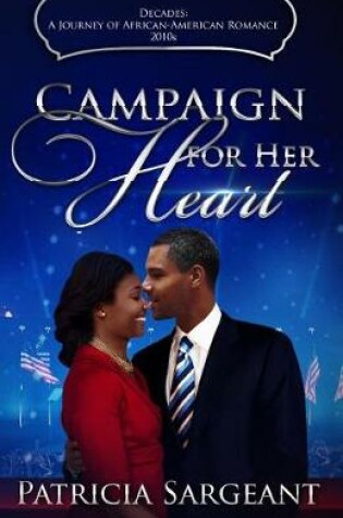 Cover of Campaign for Her Heart: Decades
