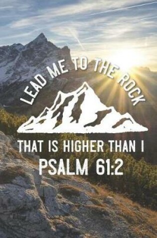 Cover of Lead Me to the Rock That Is Higher Than I Psalm 61