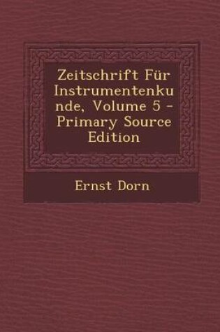 Cover of Zeitschrift Fur Instrumentenkunde, Volume 5