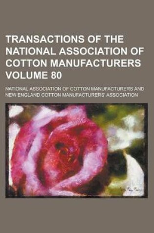 Cover of Transactions of the National Association of Cotton Manufacturers Volume 80