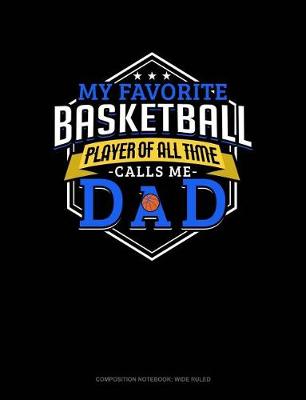 Book cover for My Favorite Basketball Player of All Time Calls Me Dad