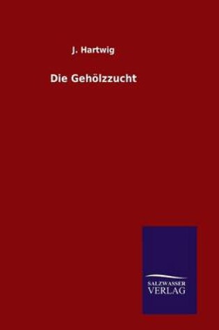 Cover of Die Gehoelzzucht