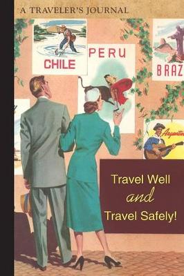 Cover of Travel Well and Travel Safely!