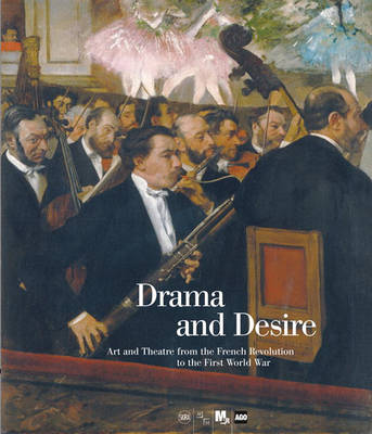 Book cover for Drama and Desire: Art and Theatre from French Revolution toWWI