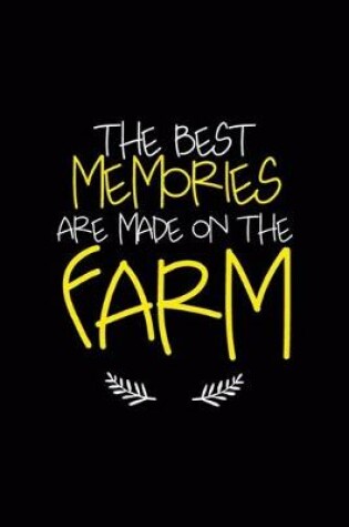 Cover of The Best Memories Are Made On The Farm