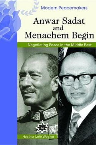 Cover of Anwar Sadat and Menachem Begin: Negotiating Peace in the Middle East. Modern Peacemakers.