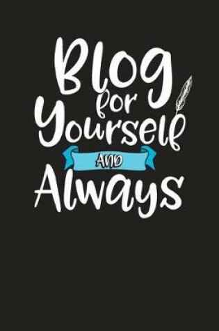 Cover of Blog For Yourself And Always