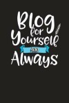 Book cover for Blog For Yourself And Always