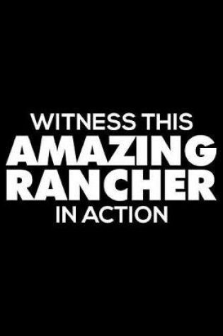 Cover of Witness This Amazing Rancher in Action