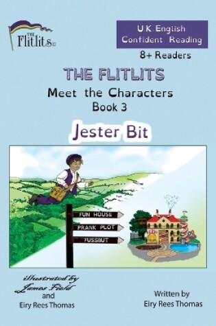 Cover of THE FLITLITS, Meet the Characters, Book 3, Jester Bit, 8+Readers, U.K. English, Confident Reading