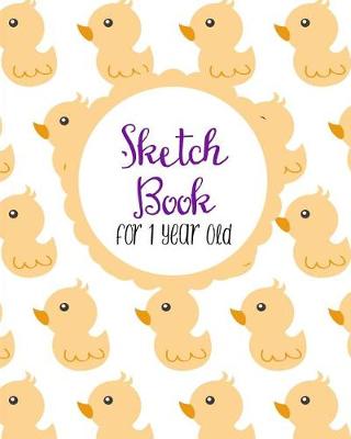 Book cover for Sketch Book For 1 Year Old