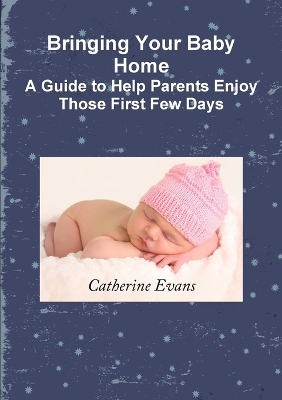 Book cover for Bringing Your Baby Home A Guide to Help Parents Enjoy Those First Few Days