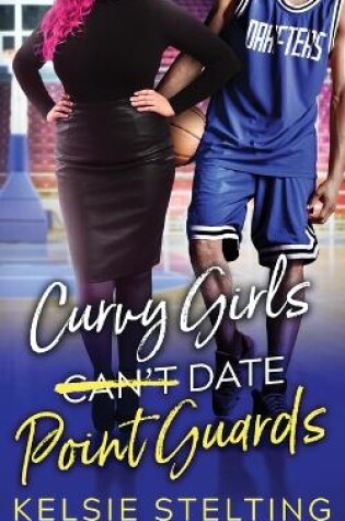 Cover of Curvy Girls Can't Date Point Guards