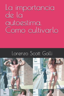 Book cover for La importancia de la autoestima. Como cultivarlo