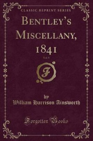 Cover of Bentley's Miscellany, 1841, Vol. 9 (Classic Reprint)